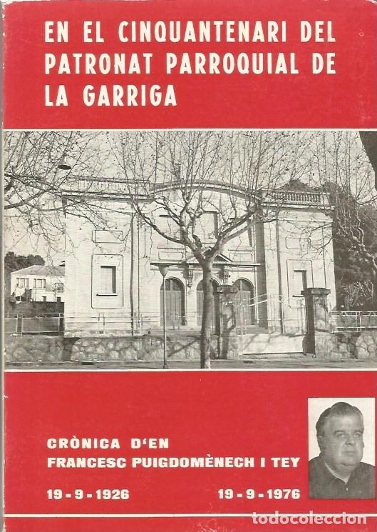 Libros de segunda mano: EN EL CINQUANTENARI DEL PATRONAT PARROQUIAL DE LA GARRIGA - FRANCESC PUIGDOM&Egrave;NECH i TEY