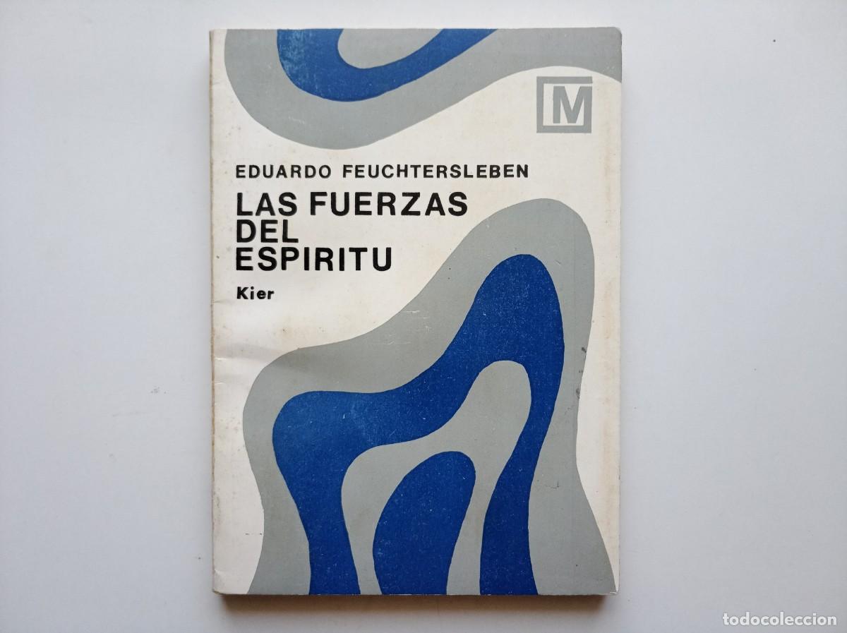 Libros de segunda mano: EDUARDO FEUCHTERSLEBEN. LAS FUERZAS DEL ESPIRITU. 1976. EDITORIAL KIER.