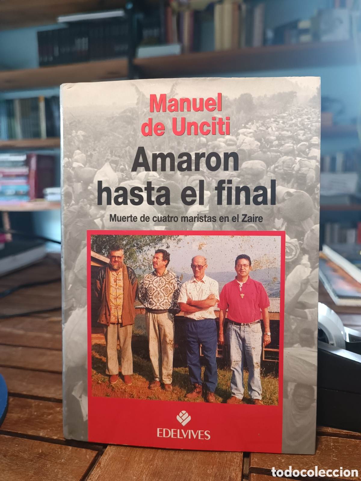 Libros de segunda mano: Manuel de UNCITI AMARON HASTA EL FINAL. Muerte de cuatro maristas en el Zaire edelvives 1997