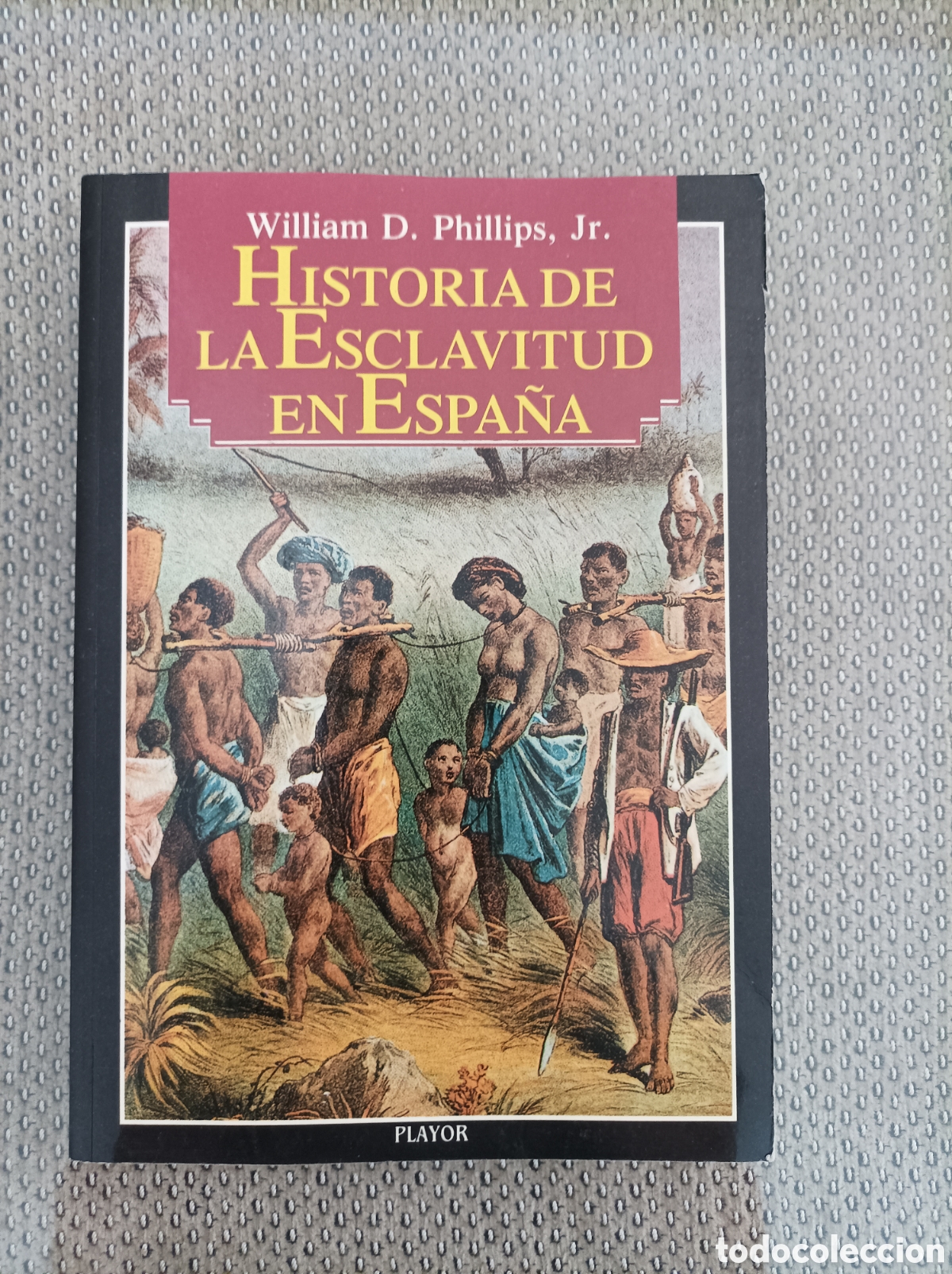 Libros de segunda mano: Historia de la esclavitud en Espa&ntilde;a / William D. Phillips Jr