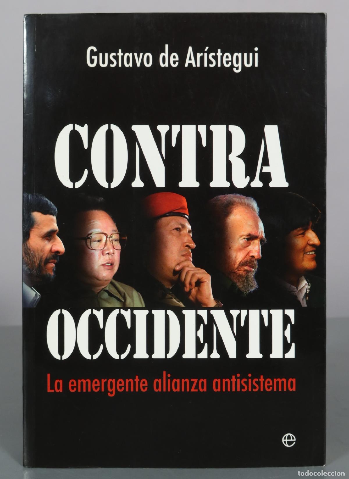 Libros de segunda mano: Contra Occidente - La emergente alianza antisistema - Gustavo de Ar&iacute;stegui - La Esfera de los Libros