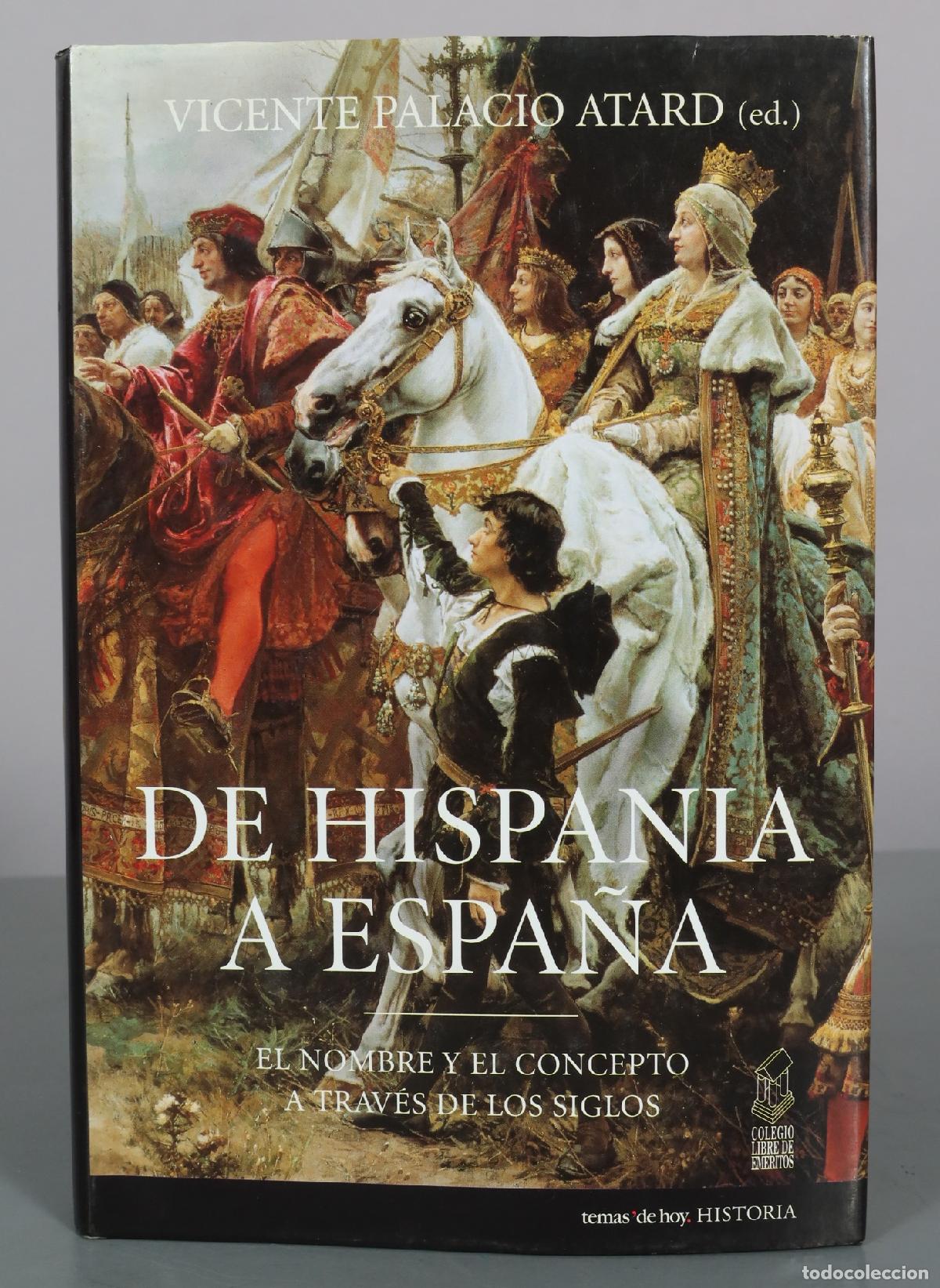 Libros de segunda mano: De Hispania a Espa&ntilde;a - El nombre y el concepto a trav&eacute;s de los siglos - Vicente Palacio Atard -