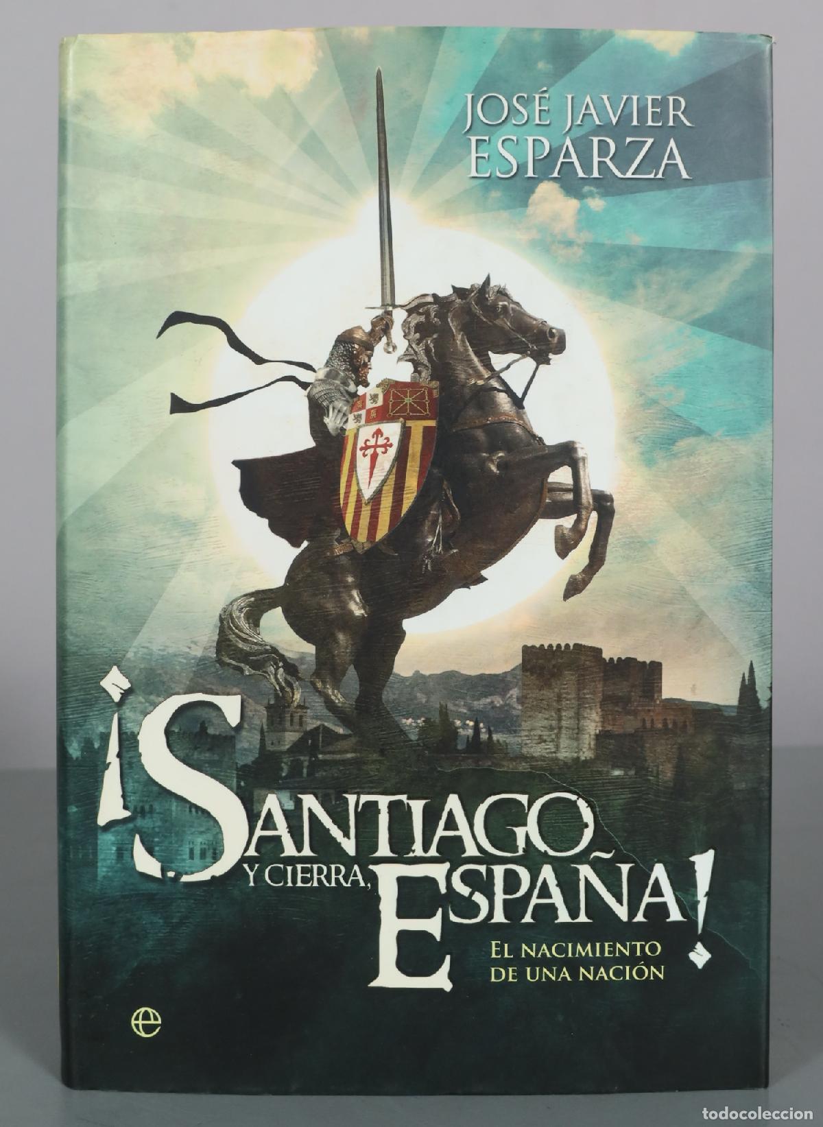 Libros de segunda mano: &iexcl;Santiago y cierra, Espa&ntilde;a! El nacimiento de una naci&oacute;n - Jos&eacute; Javier Esparza - La Esfera de los