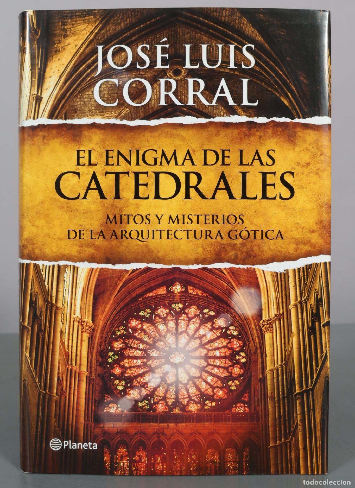 Libros de segunda mano: El enigma de las catedrales - Mitos y misterios de la arquitectura g&oacute;tica - Jos&eacute; Luis Corral -