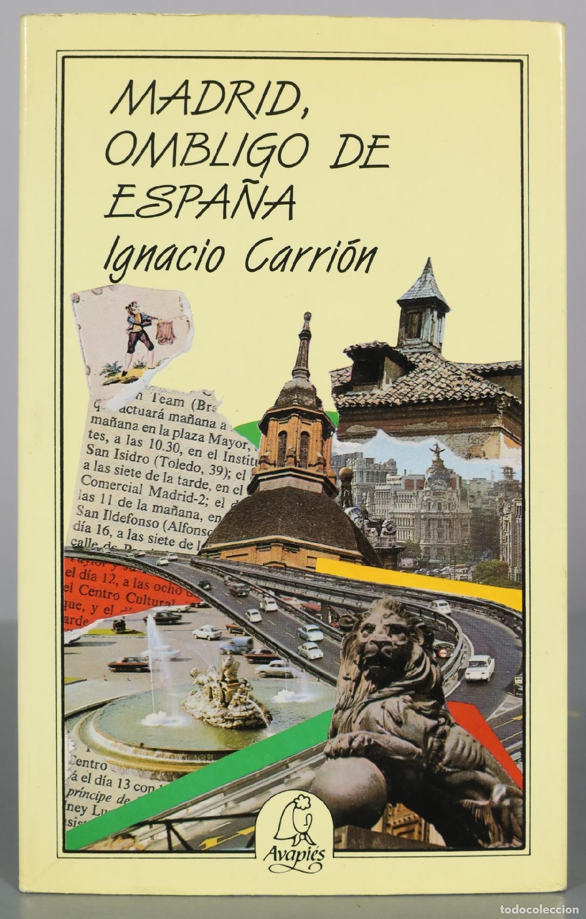 Libros de segunda mano: Madrid, ombligo de Espa&ntilde;a - Ignacio Carri&oacute;n - Avapi&eacute;s