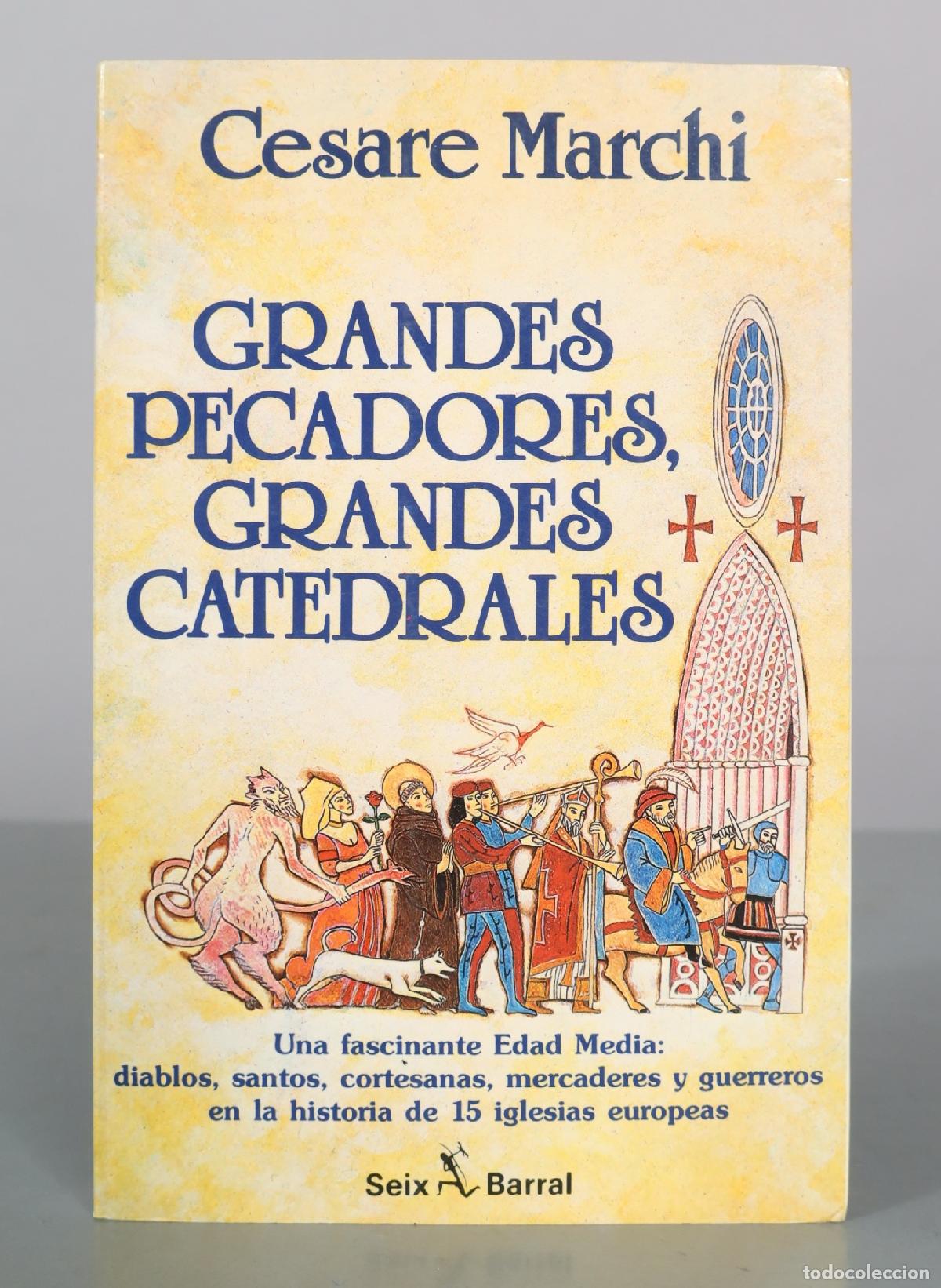 Libros de segunda mano: Grandes Pecadores, Grandes Catedrales - Cesare Marchi - Seix Barral