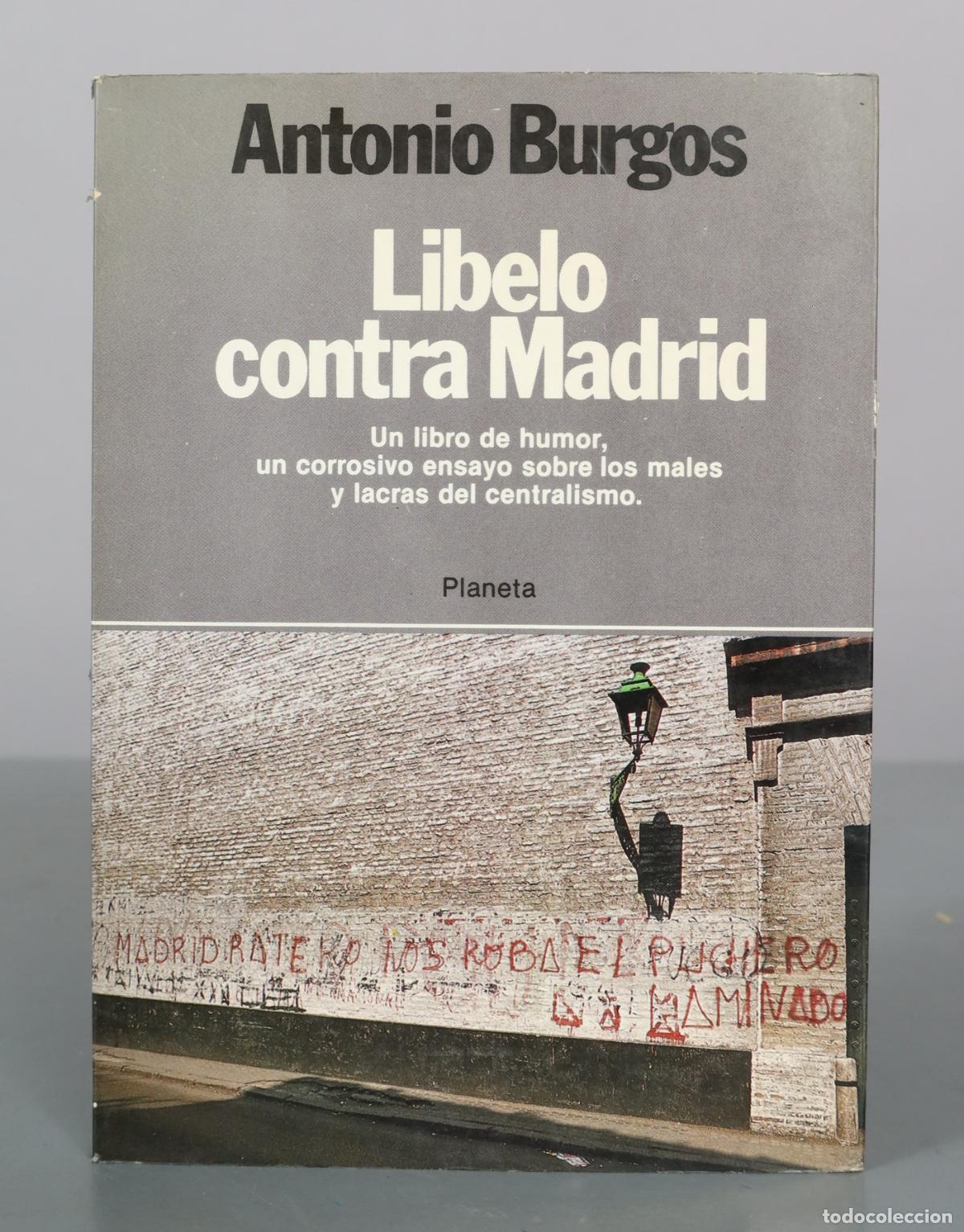 Libros de segunda mano: Libelo contra Madrid - Antonio Burgos - Planeta