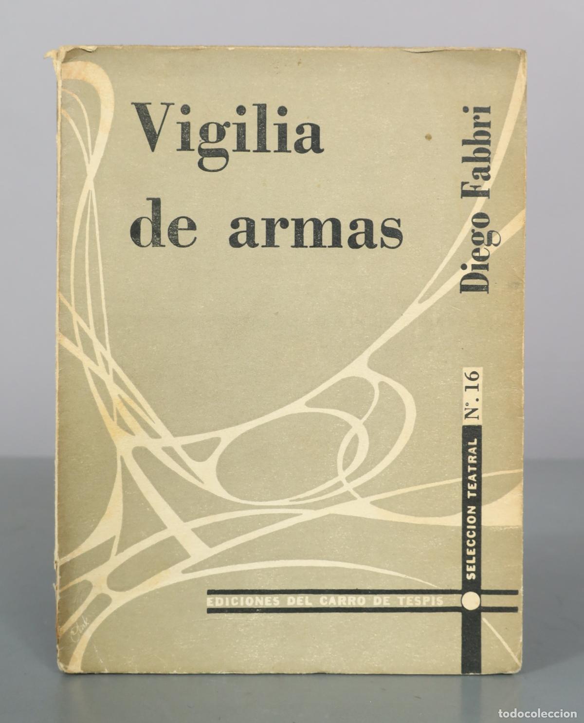 Libros de segunda mano: Vigilia de armas - Diego Fabbri - Ediciones del Carro de Tespis