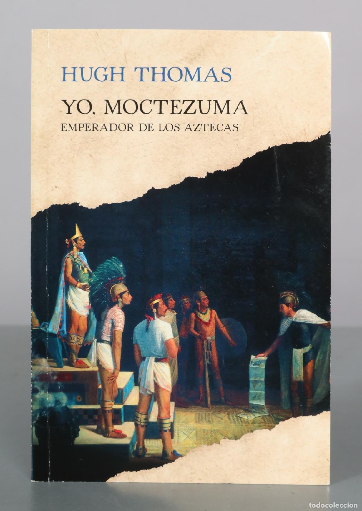 Libros de segunda mano: Yo, Moctezuma - Emperador de los aztecas - Hugh Thomas