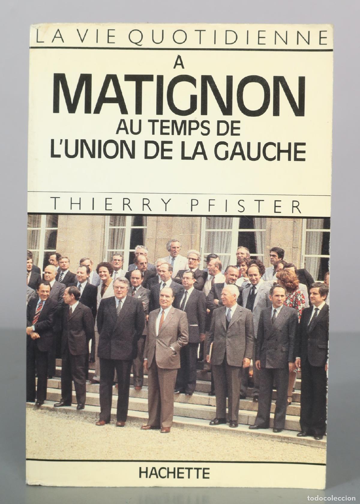 Libros de segunda mano: La Vie quotidienne &agrave; Matignon au temps de l'union de la gauche - Thierry Pfister - Hachette