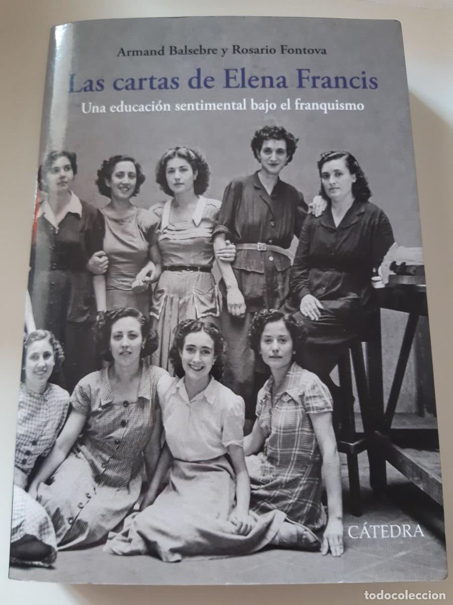 Libros de segunda mano: LAS CARTAS DE ELENA FRANCIS UNA EDUCACION SENTIMENTAL FRANQUISMO ARMAND BALSEBRE EDIC 1 2018