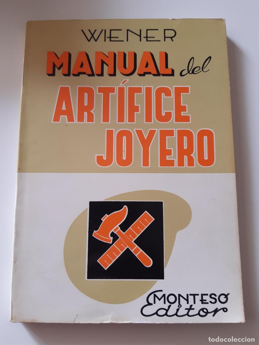 Libros de segunda mano: Manual del art&iacute;fice joyero. (T&eacute;cnica del trabajo manual) / LUIS WIENER JOYERIA