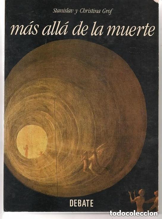 Libros de segunda mano: MAS ALLA DE LA MUERTE. LAS PUERTAS DE LA CONCIENCIA &ndash; Stanislav y Christina Grof .. Experiencias