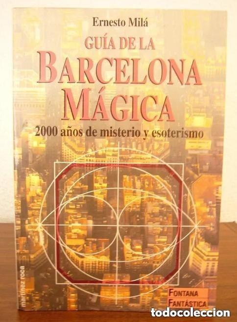 Libros de segunda mano: Gu&iacute;a de la Barcelona m&aacute;gica &ndash; Ernesto Mil&aacute; &ndash; 2000 a&ntilde;os de misterio y esoterismo