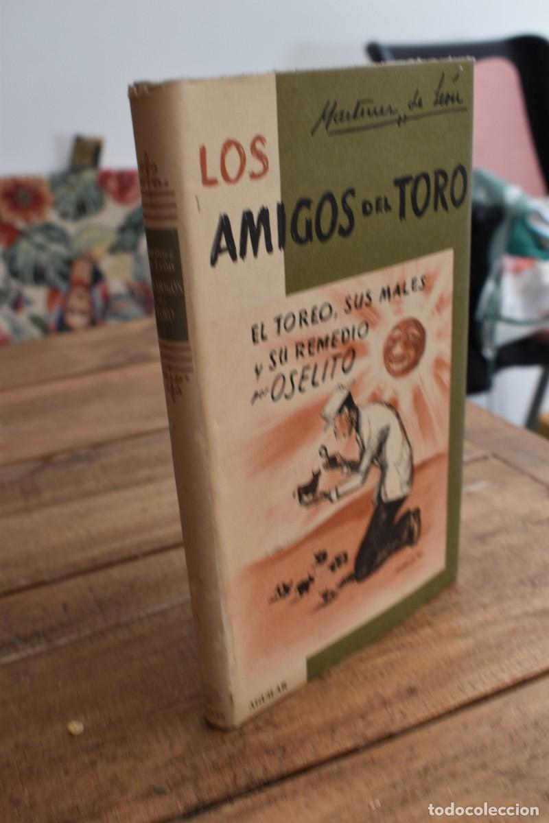 Libros de segunda mano: LOS AMIGOS DEL TORO. EL TOREO, SUS MALES Y SU REMEDIO POR OSELITO. Andr&eacute;s Mart&iacute;nez de Le&oacute;n. Aguilar