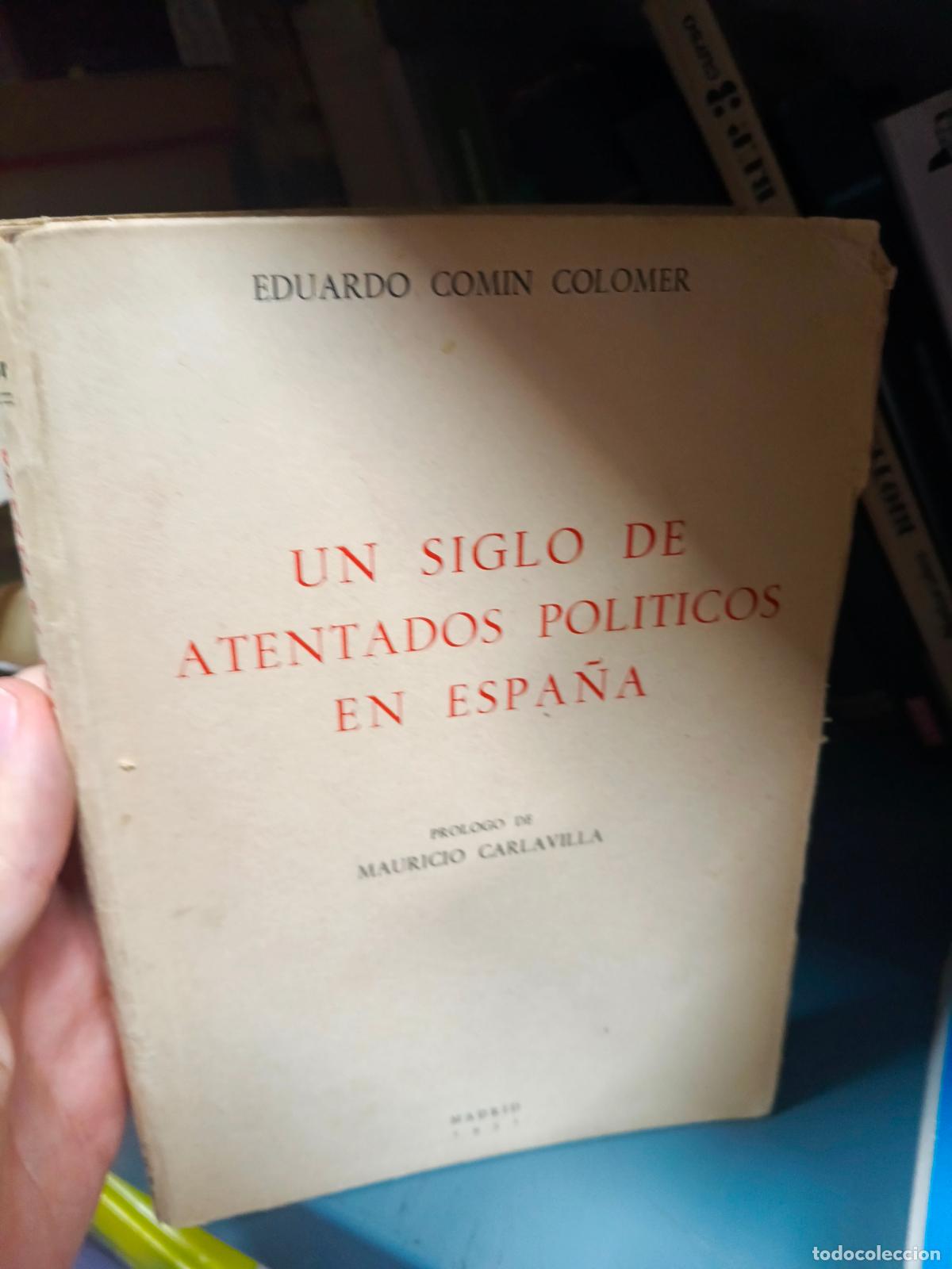 Libros de segunda mano: Un siglo de atentados pol&iacute;ticos en Espa&ntilde;a - COM&Iacute;N COLOMER, Eduardo