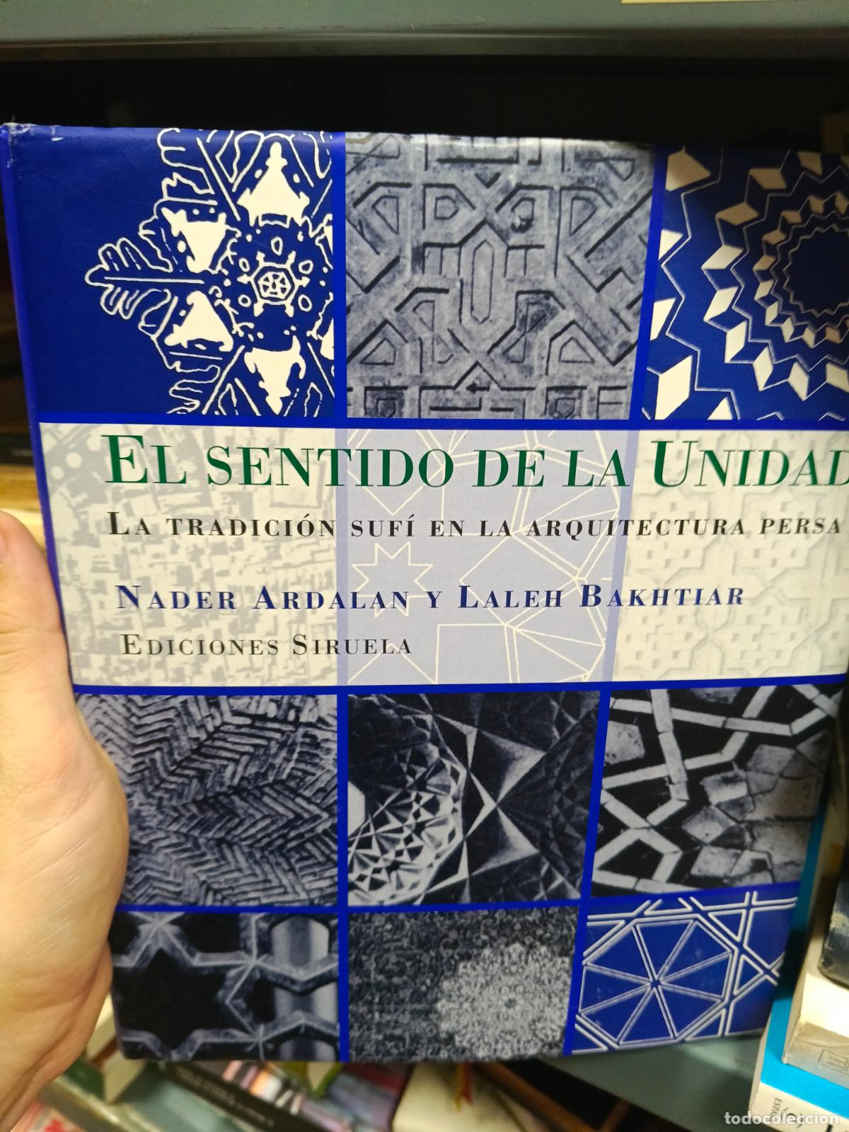 Libros de segunda mano: NADER ARDALAN Y LALEH BAKHTIAR. EL SENTIDO DE LA UNIDAD. SIRUELA.