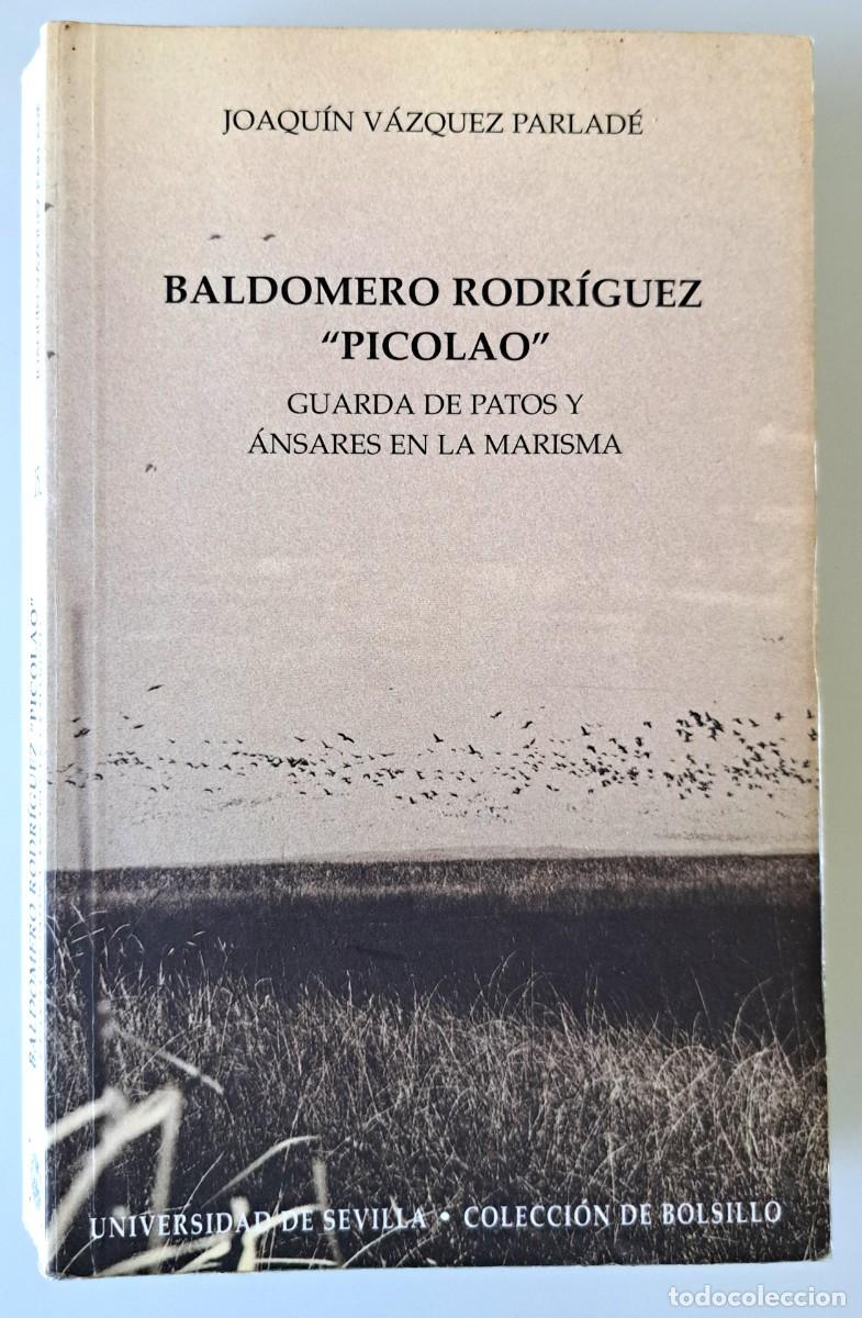 Libros de segunda mano: Baldomero Rodr&iacute;guez &rdquo;Picolao&rdquo;: Guarda de patos y &aacute;nsares en la marisma. Do&ntilde;ana. J. V&aacute;zquez Parlad&eacute;
