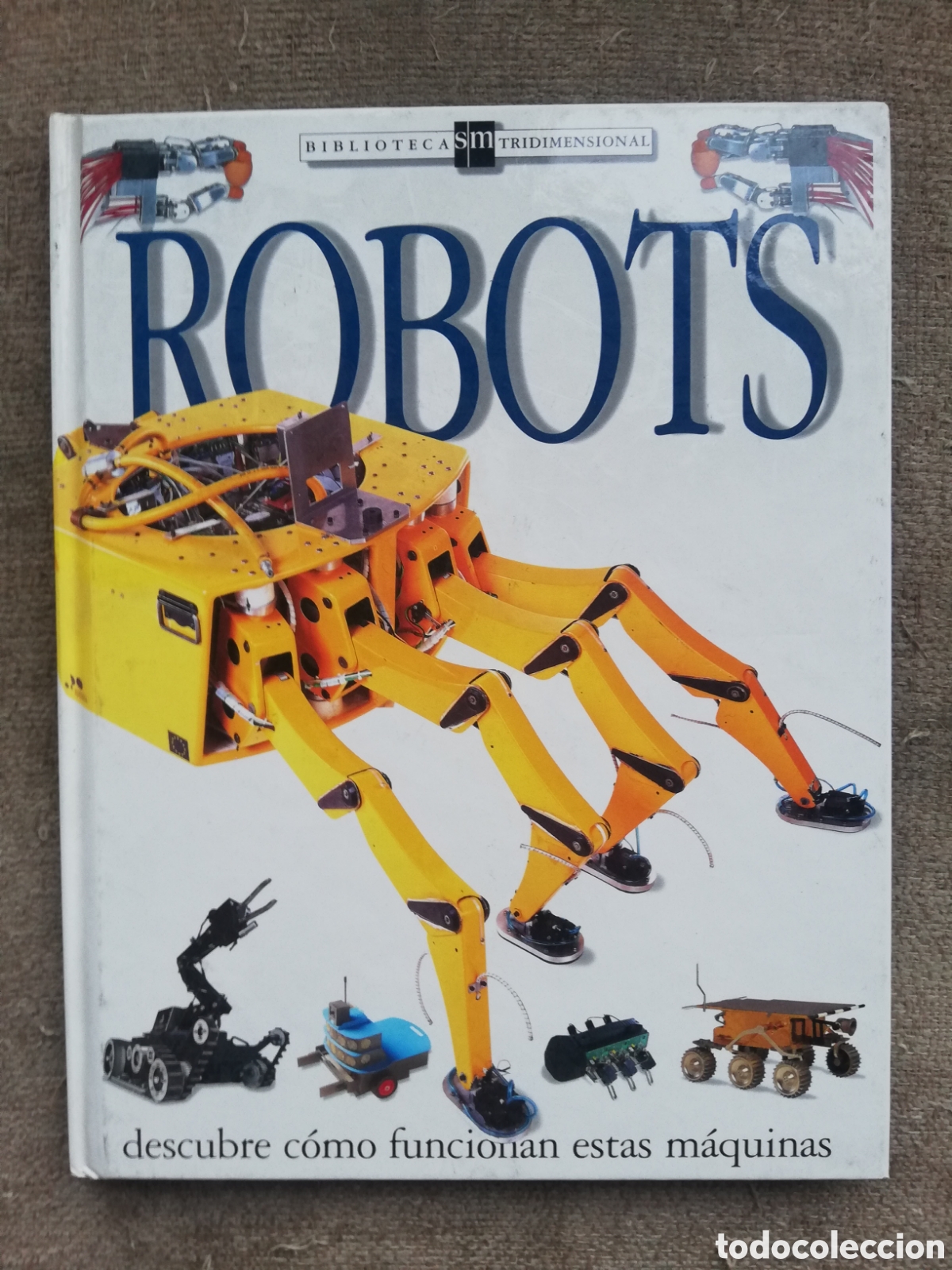 Libros de segunda mano: Biblioteca SM tridimensional. Robots. Descubre como funcionan estas m&aacute;quinas, de Clive Gifford