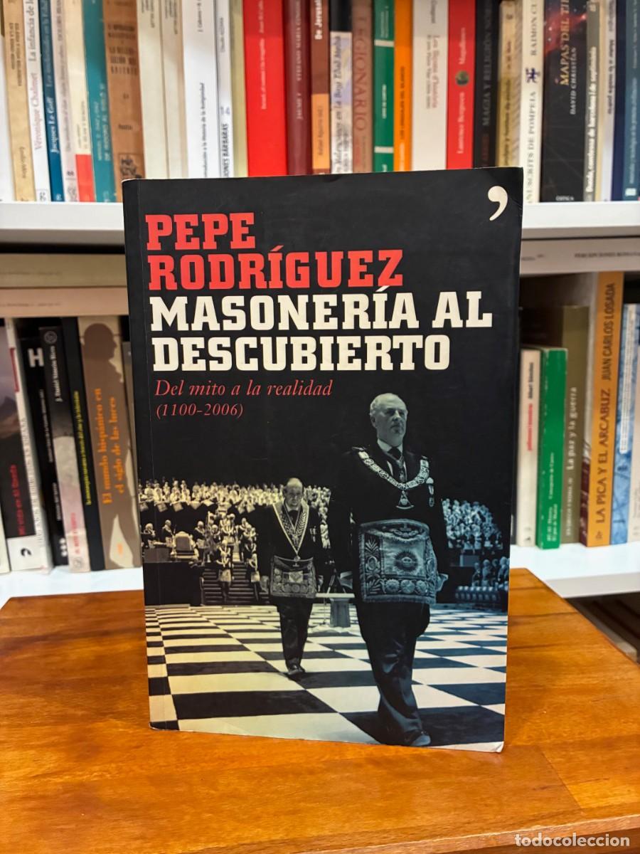 Libros de segunda mano: Masoner&iacute;a al descubierto. Del mito a la realidad (1100-2006). Pepe Rodr&iacute;guez. Temas de Hoy. Agotado