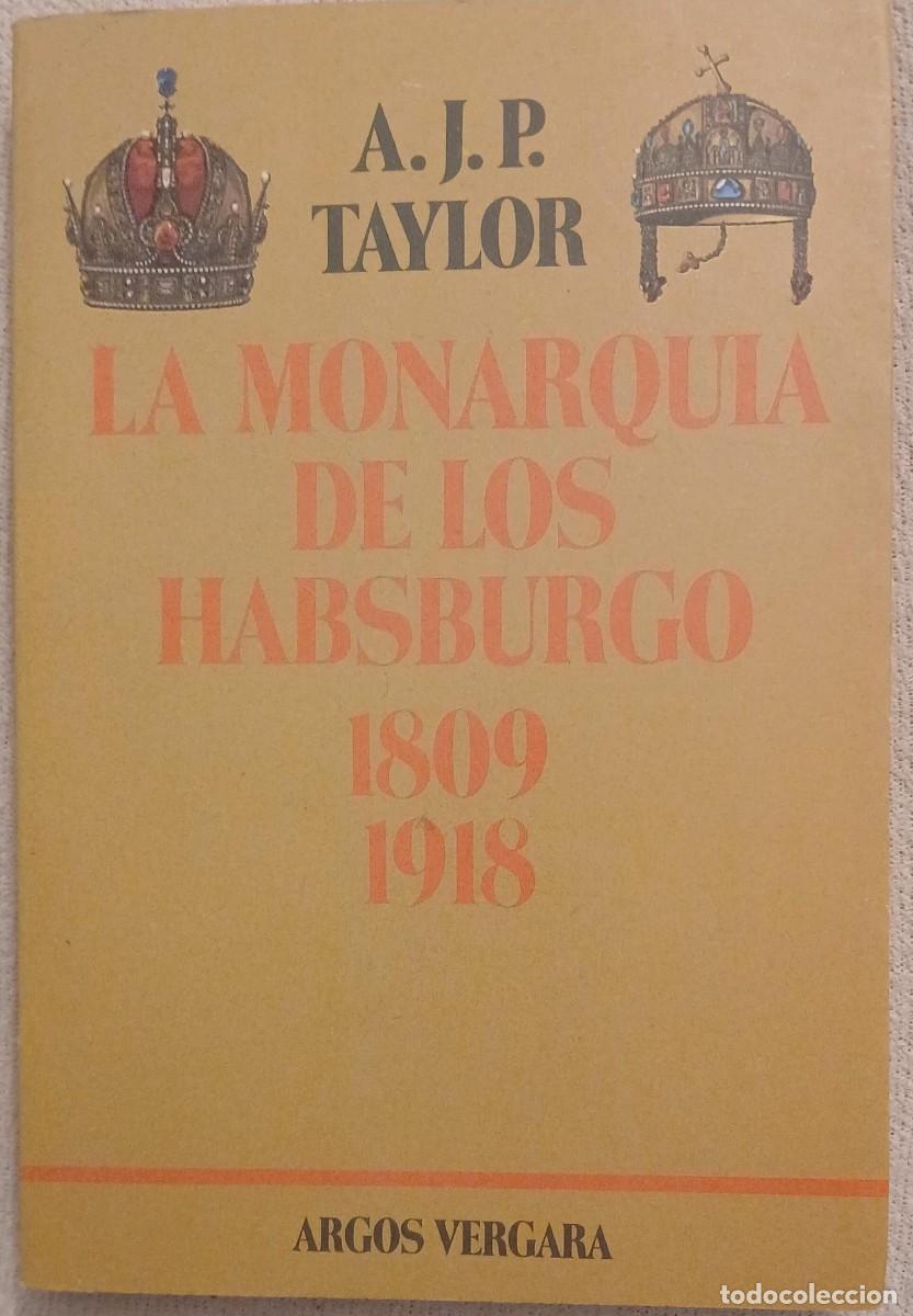 Libros de segunda mano: La monarqu&iacute;a de los Habsburgo 1809-1918 - A.J.P. Taylor