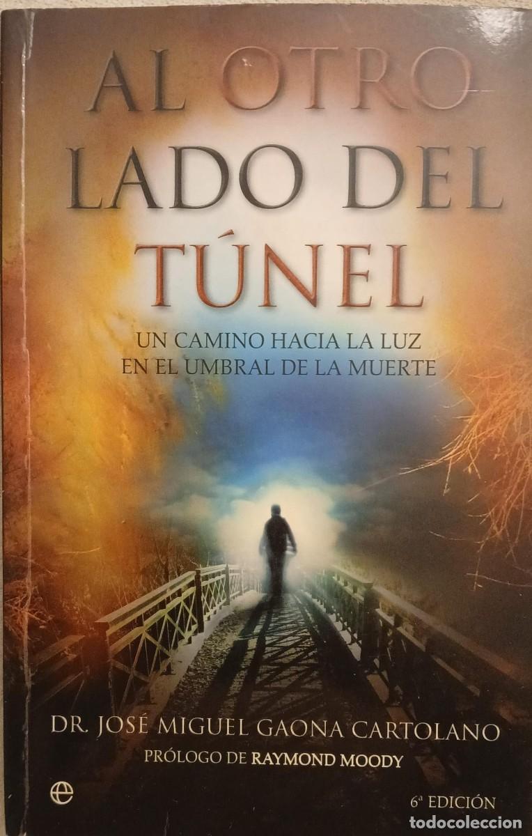 Libros de segunda mano: Al otro lado del t&uacute;nel. Un camino hacia la luz en umbral de la muerte