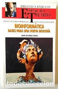 Libri di seconda mano: Bioinform&aacute;tica. Bases para una Nueva Biolog&iacute;a - Jos&eacute; &Aacute;lvarez L&oacute;pez - Espacio y Tiempo - Biblioteca B