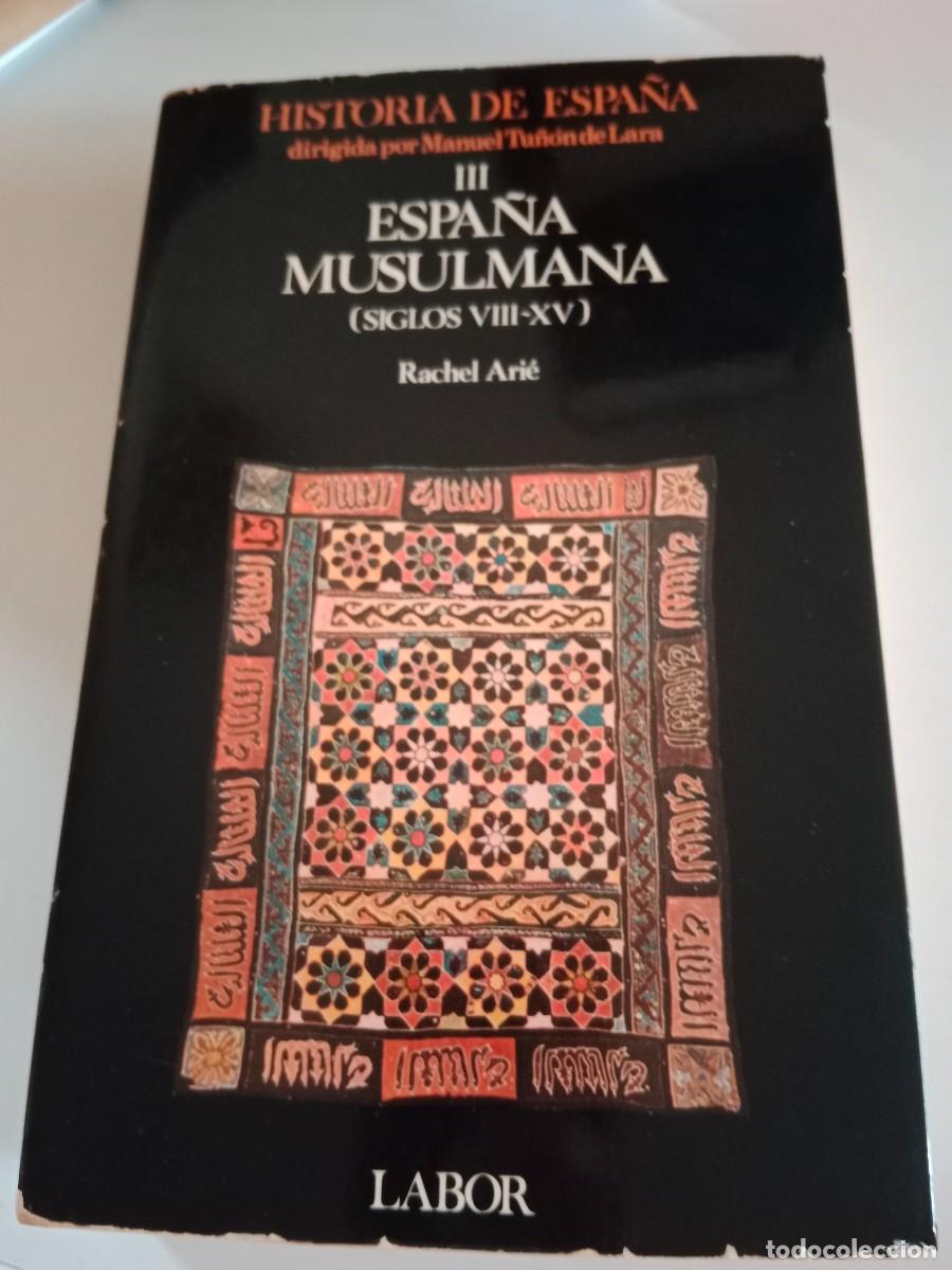 Libros de segunda mano: HISTORIA DE ESPA&Ntilde;A. III ESPA&Ntilde;A MUSULMANA. SIGLOS VIII-XV. RACHEL ARI&Eacute;