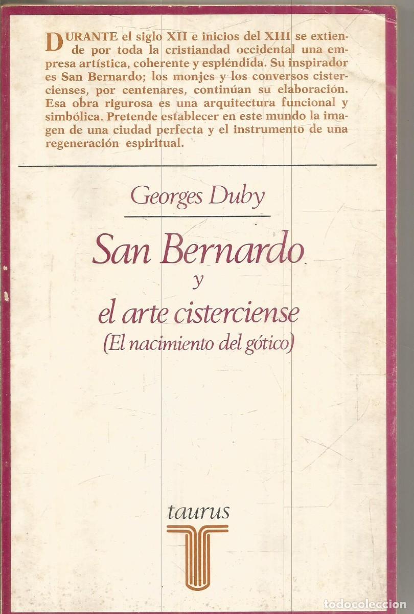 Libros de segunda mano: GEORGES DUBY. SAN BERNARDO Y EL ARTE CISTERCIENSE (EL NACIMIENTO DEL GOTICO). TAURUS.PRIMERA EDICION