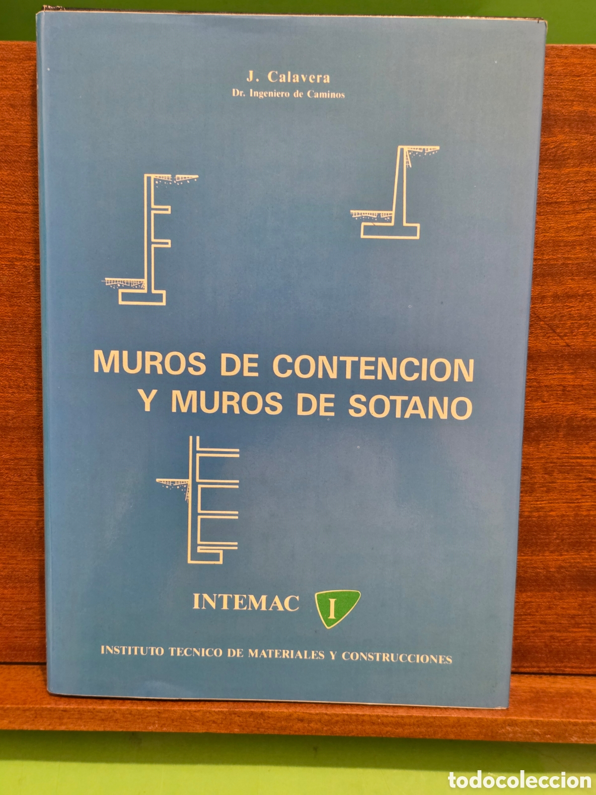 Libros de segunda mano: &rdquo;&rdquo;MUROS DE CONTENCI&Oacute;N Y MUROS DE SOTANO&rdquo;&rdquo;...J. CALAVERA...INTEMAC ...1987...