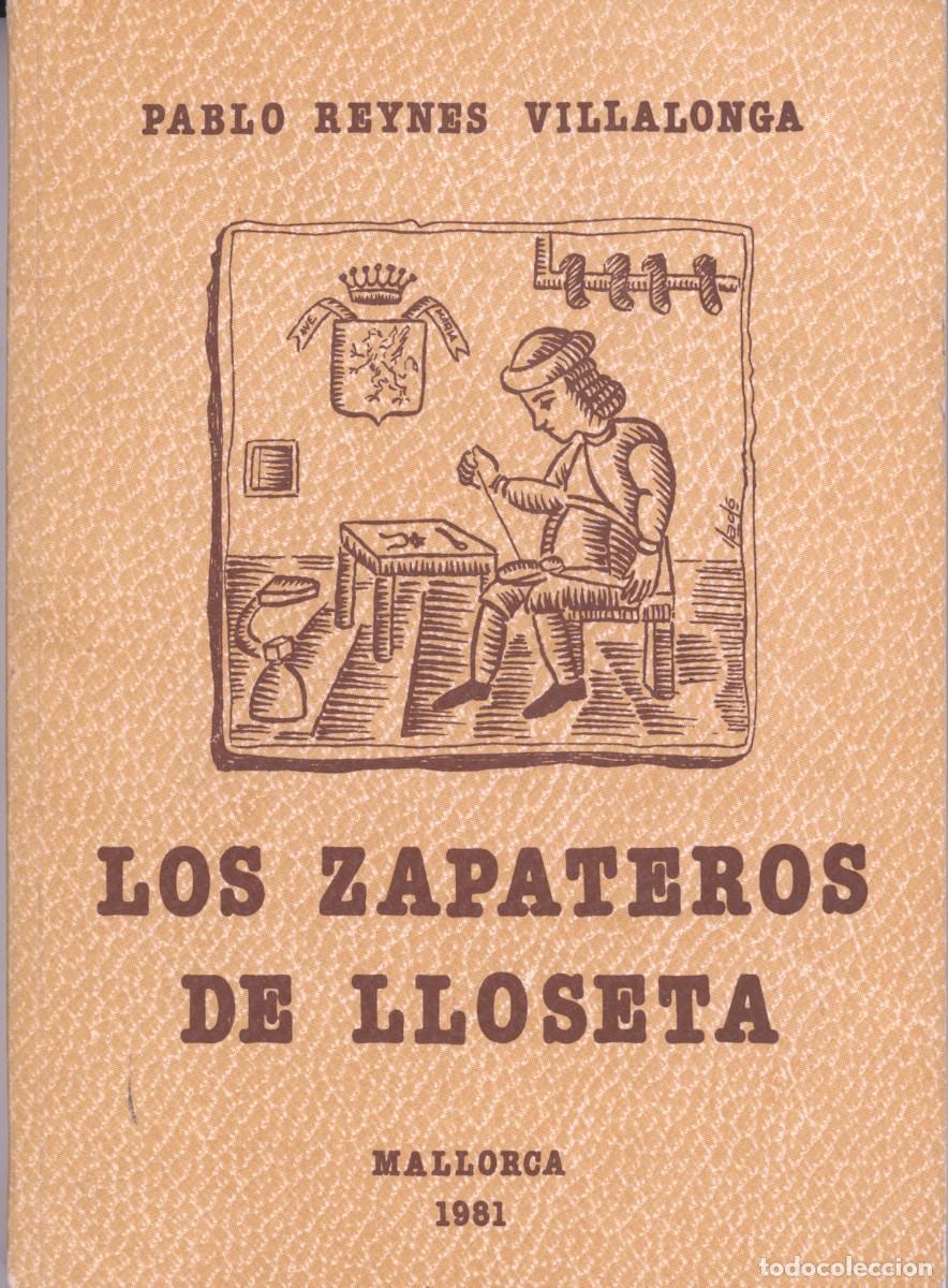 Libros de segunda mano: LOS ZAPATEROS DE LLOSETA. Pablo Reyn&eacute;s Villalonga. Mallorca, 1981.
