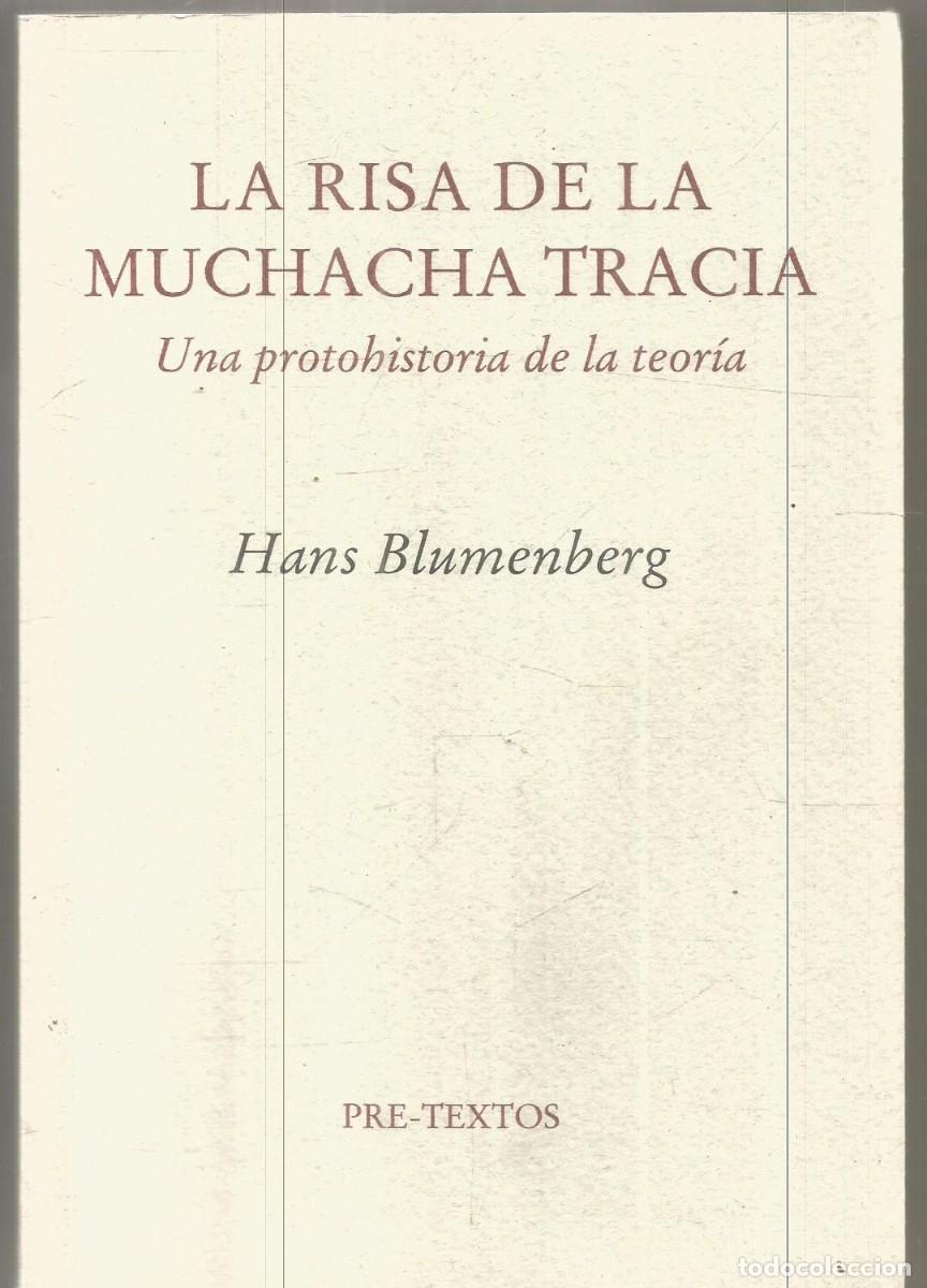 Libros de segunda mano: HANS BLUMENBERG. LA RISA DE LA MUCHACHA TRACIA. PRE-TEXTOS. PRIMERA EDICION