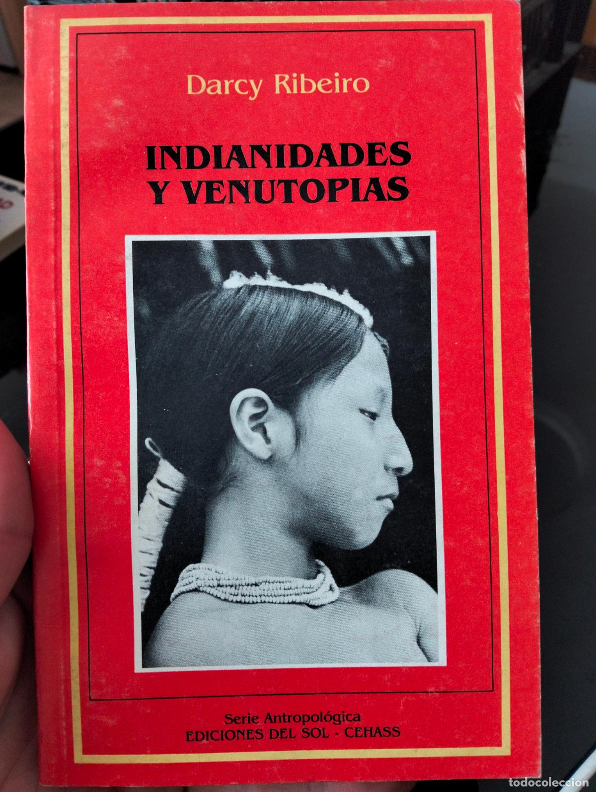 Libros de segunda mano: Ensayo. America. Indianidades y Venutopias, Darcy RIbeiro, ed. Del Sol, 1988. VISITA CATALOGO, L55