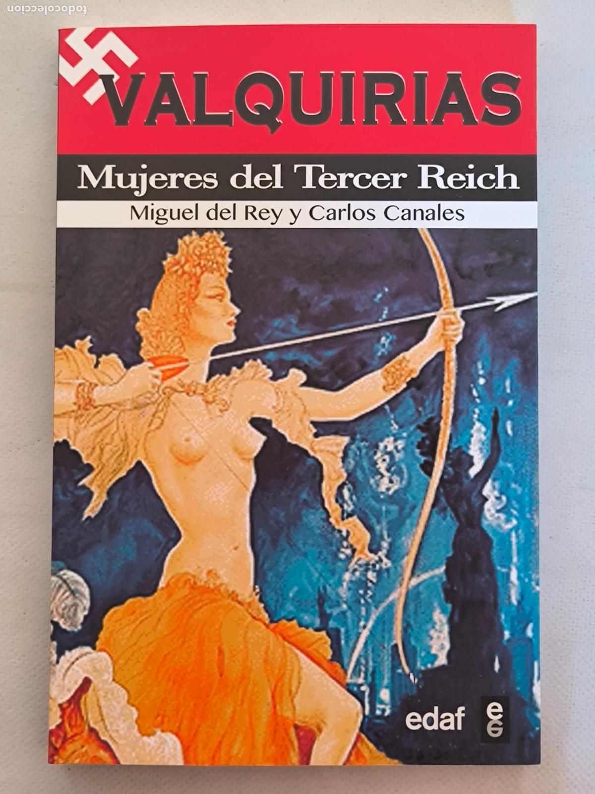 Libros de segunda mano: VALQUIRIAS - MUJERES DEL TERCER REICH - MIGUEL DEL REY CARLOS CANALES - EDAF - NUEVO (FU*w)
