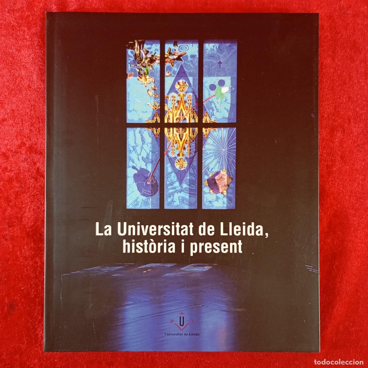 Libros de segunda mano: LA UNIVERSITAT DE LLEIDA, HIST&Ograve;RIA I PRESENT - UNIVERSITAT DE LLEIDA - 2009 / 4519