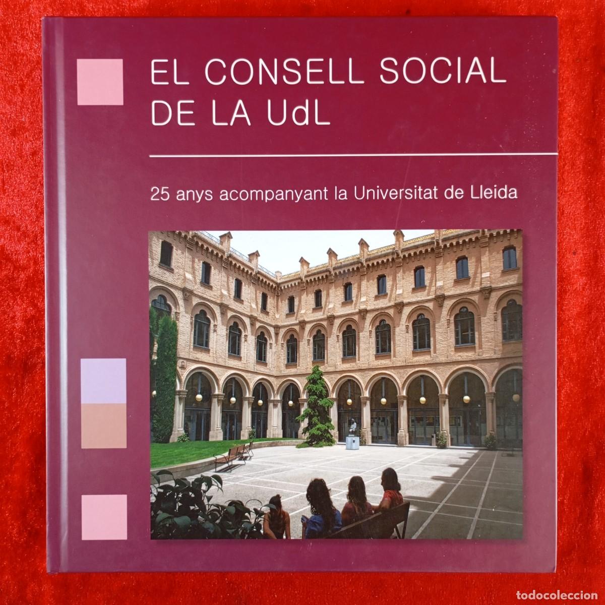 Libros de segunda mano: EL CONSELL SOCIAL DE LA UDL - 25 ANYS ACOMPANYANT LA UNIVERSITAT DE LLEIDA - 2018 / 4527