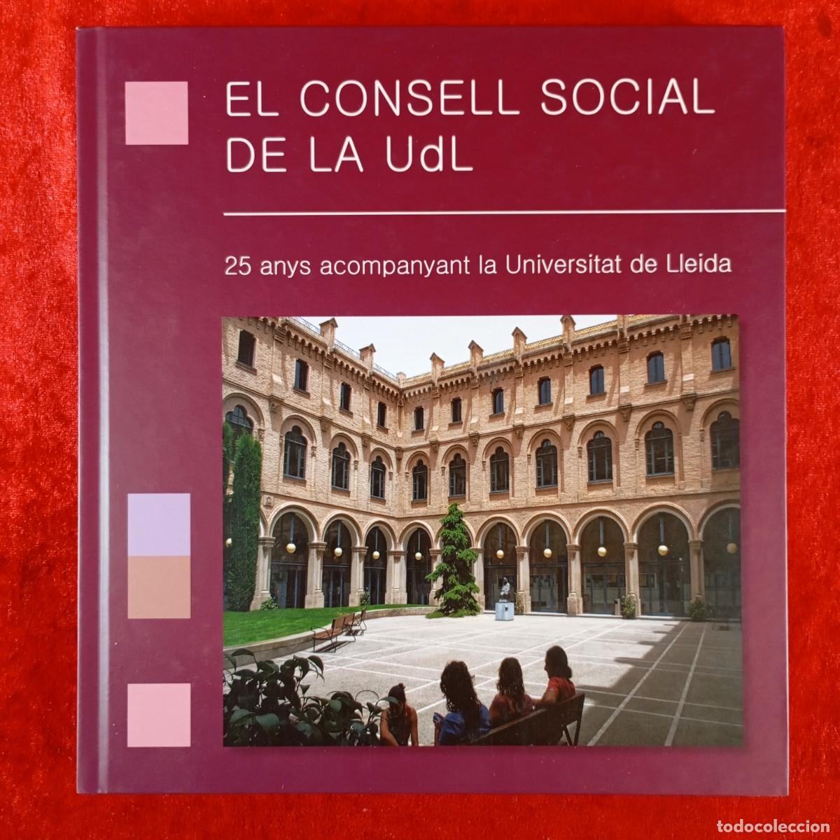 Libros de segunda mano: EL CONSELL SOCIAL DE LA UDL - 25 ANYS ACOMPANYANT LA UNIVERSITAT DE LLEIDA - 2018 / 4528