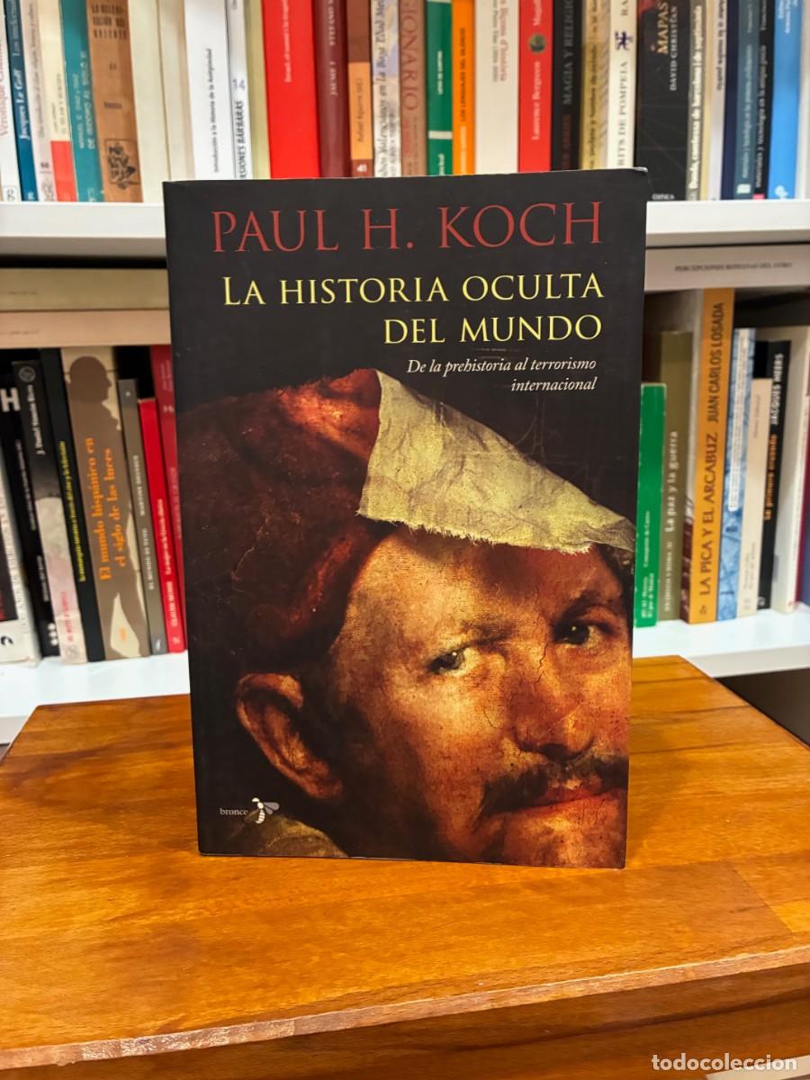 Libros de segunda mano: Historia oculta del mundo. De la prehistoria al terrorismo internacional. Paul H. Koch. Bronce