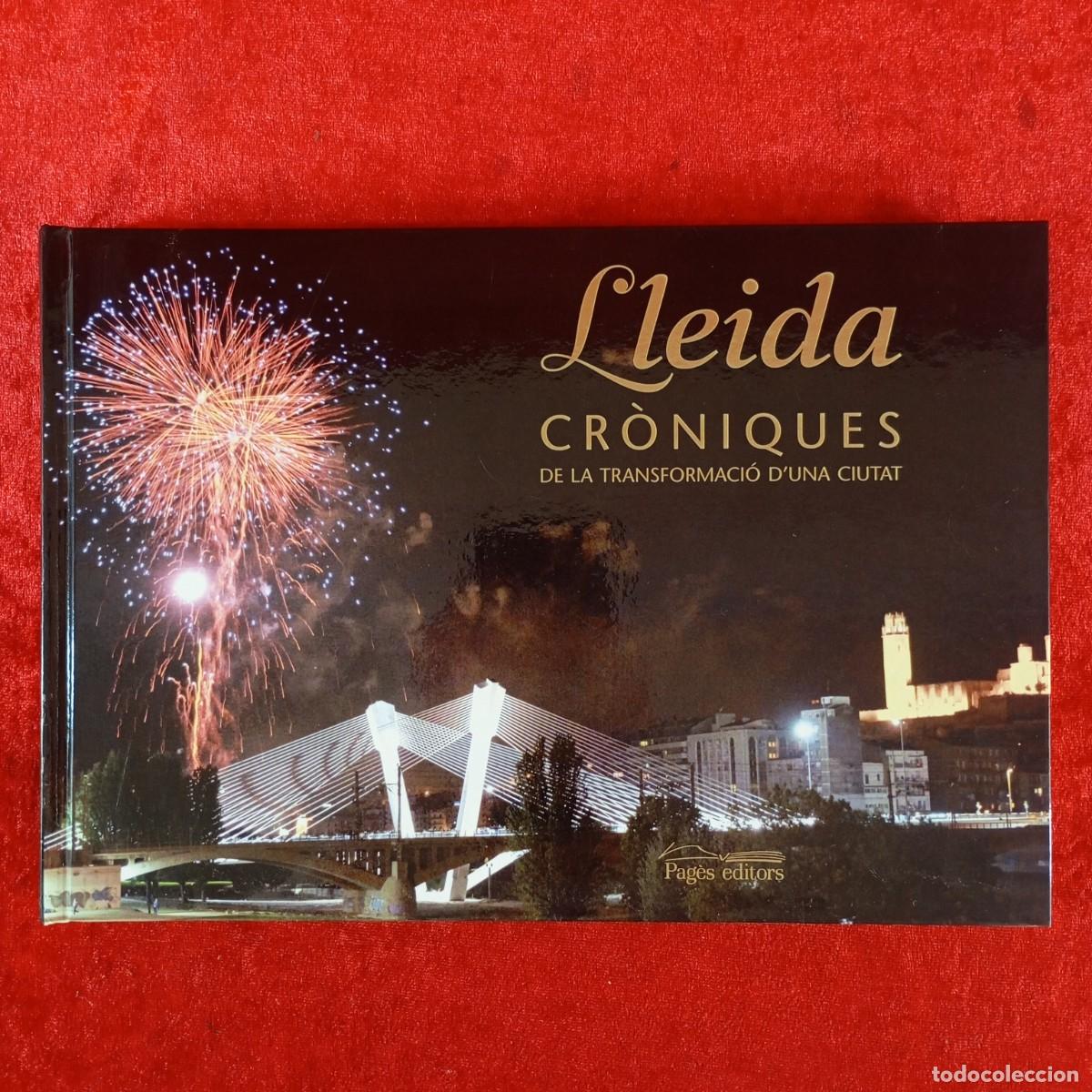Libros de segunda mano: LLEIDA, CR&Ograve;NIQUES DE LA TRANSFORMACI&Oacute; D'UNA CIUTAT - PAG&Egrave;S EDITORS - 2012 / 4530
