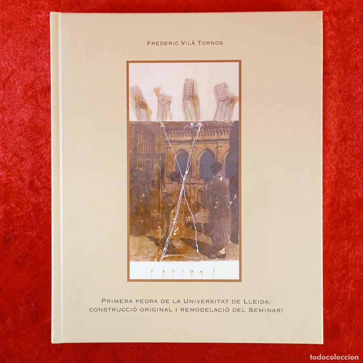 Libros de segunda mano: PRIMERA PEDRA DE LA UNIVERSITAT DE LLEIDA - FREDERIC VIL&Agrave; TORNOS - 2005 / 4532