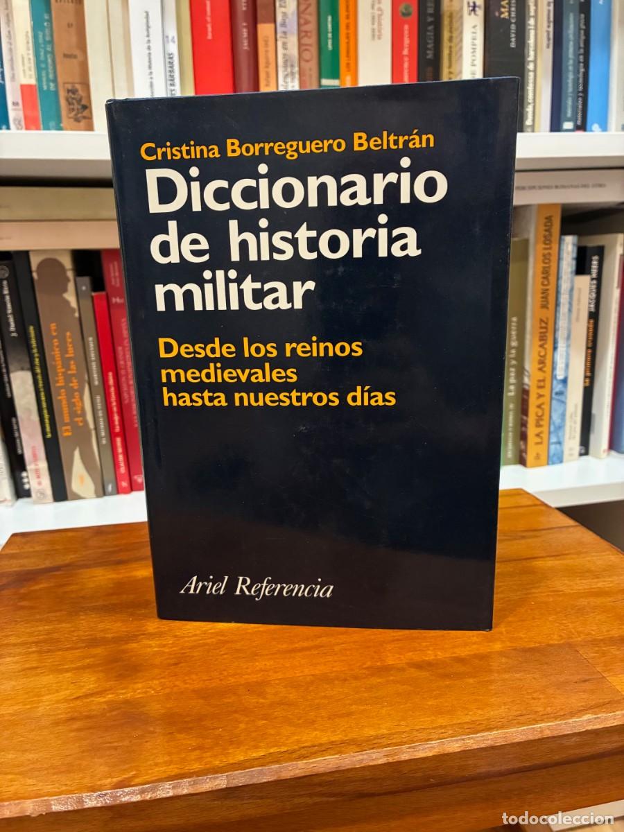 Libros de segunda mano: Diccionario de historia militar. Desde los reinos medievales hasta nuestros d&iacute;as. Cristina Borrego.