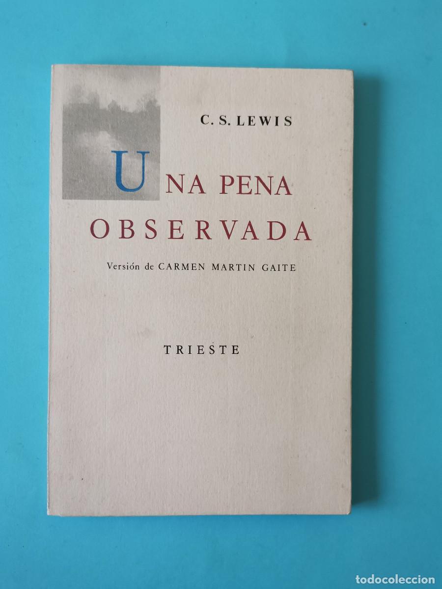 Libros de segunda mano: Una pena observada. C. S. Lewis. Versi&oacute;n de Carmen Mart&iacute;n Gaite. Ed. Trieste 1988, Primera edici&oacute;n