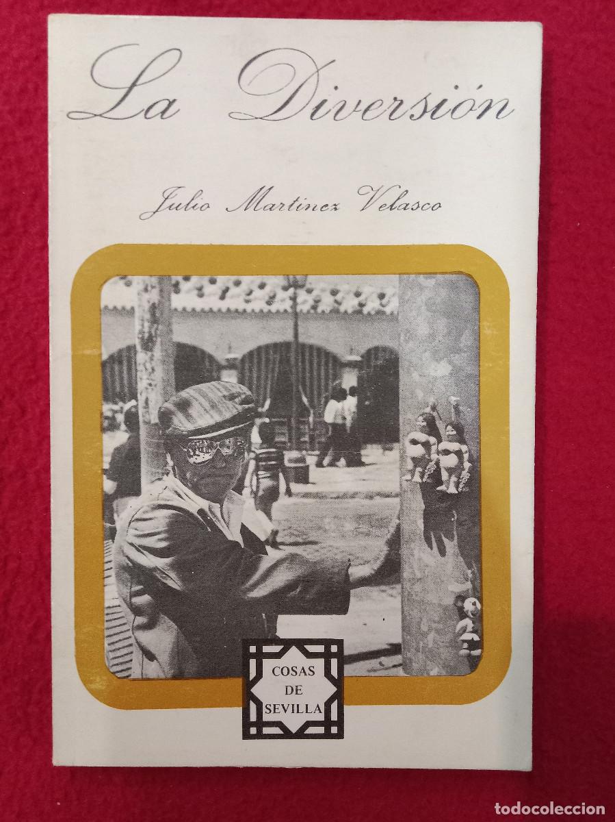 Libros de segunda mano: La Diversi&oacute;n - Julio Mart&iacute;nez Velasco - Cosas de Sevilla n&ordm; 9, 1981