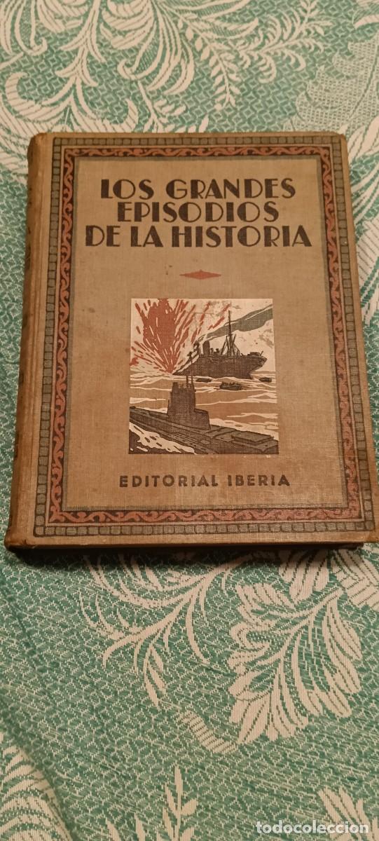 Libros de segunda mano: Los Grandes Episodios de la Historia Mateo Mille Hans Pochhammer Lowell Thomas Ed. Iberia c. 1931-19