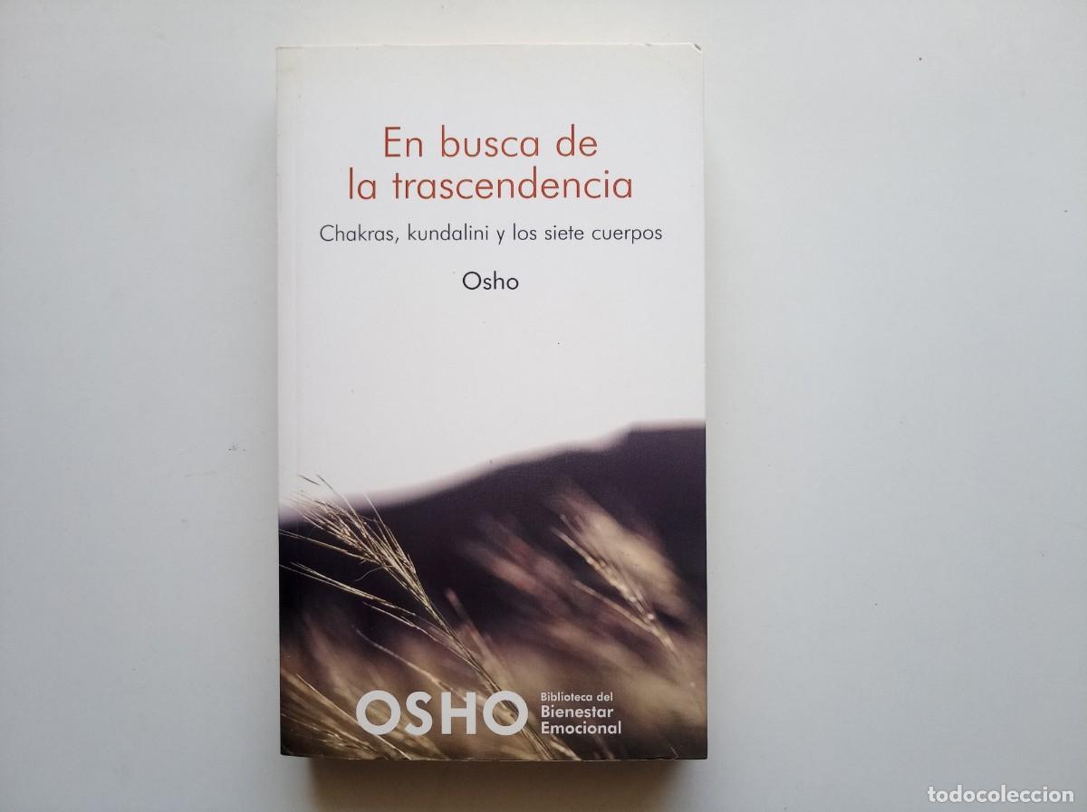 Libros de segunda mano: OSHO. EN BUSCA DE LA TRASCENDENCIA. CHAKRAS, KUNDALINI Y LOS SIETE CUERPOS. 2008.