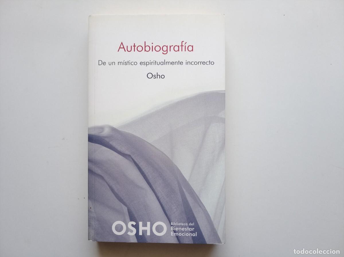 Libros de segunda mano: OSHO. AUTOBIOGRAFIA. DE UN M&Iacute;STICO ESPIRITUALMENTE INCORRECTO. 2007.