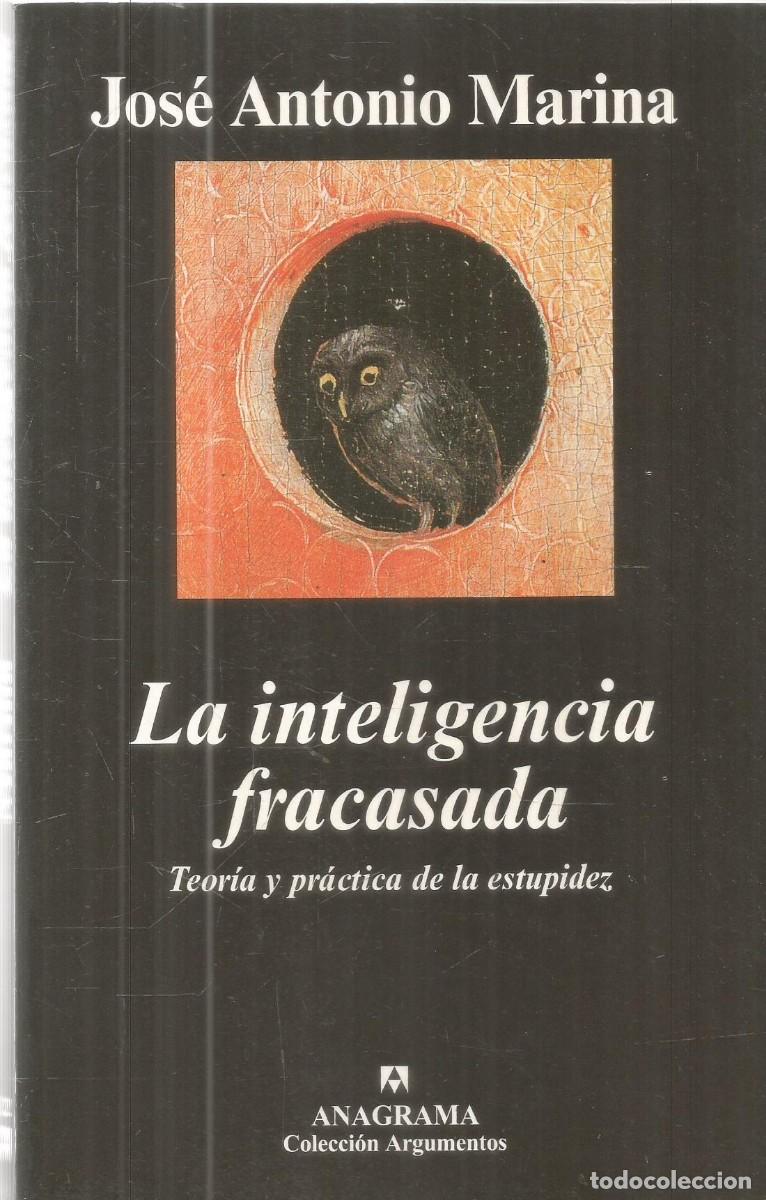 Libros de segunda mano: JOSE ANTONIO MARINA. LA INTELIGENCIA FRACASADA. ANAGRAMA