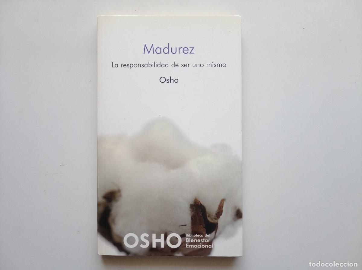 Libros de segunda mano: OSHO. MADUREZ. LA RESPONSABILIDAD DE SER UNO MISMO. 2008.