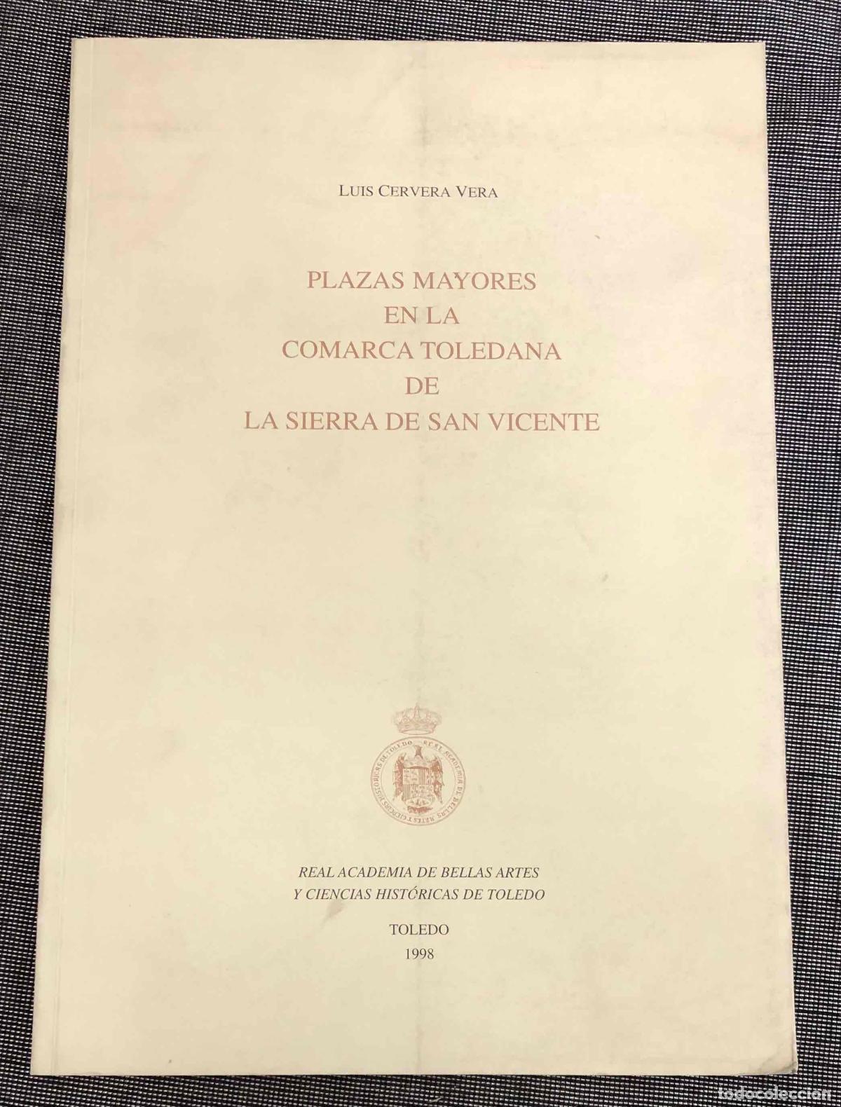 Libri di seconda mano: PLAZAS MAYORES EN LA COMARCA TOLEDANA DE LA SIERRA DE SAN VICENTE. LUIS CERVERA VERA, 1998