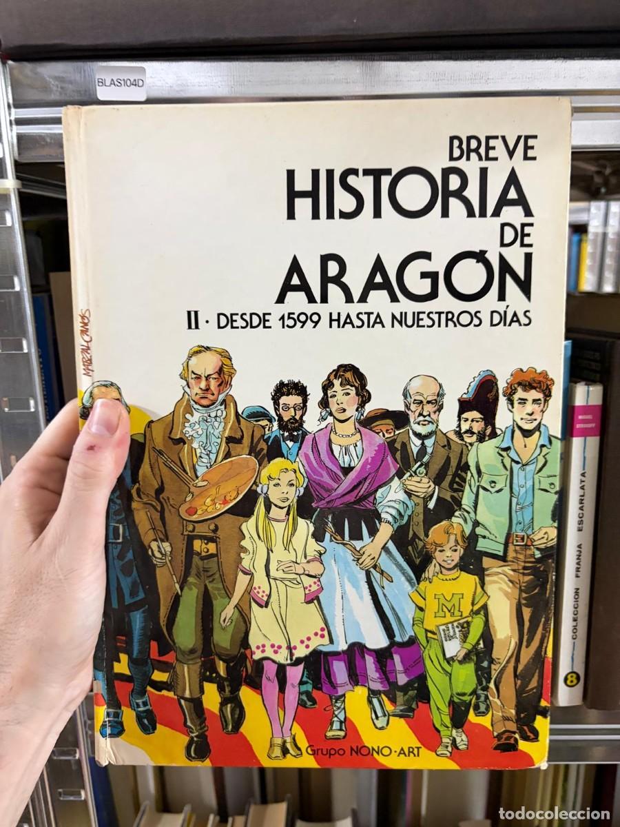 Libros de segunda mano: BLAS104D Breve historia de Arag&oacute;n II. Desde 1599 hasta nuestros d&iacute;as, Grupo NONO-ART